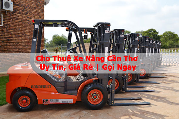 Cho Thuê Xe Nâng Cần Thơ Uy Tín, Giá Rẻ | Gọi Ngay