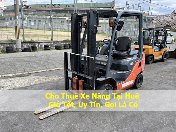 Cho Thuê Xe Nâng Tại Huế - Giá Tốt, Uy Tín, Gọi Là Có