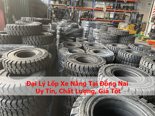 Đại Lý Lốp Xe Nâng Tại Đồng Nai Uy Tín, Chất Lượng, Giá Tốt