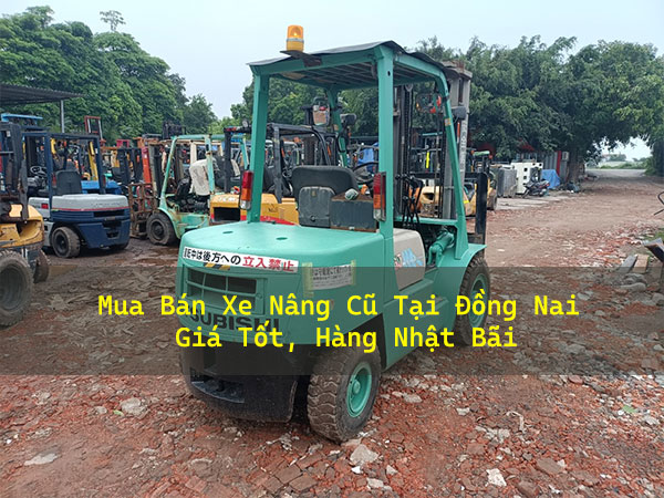 Mua Bán Xe Nâng Cũ Tại Đồng Nai, Giá Tốt, Hàng Nhật Bãi