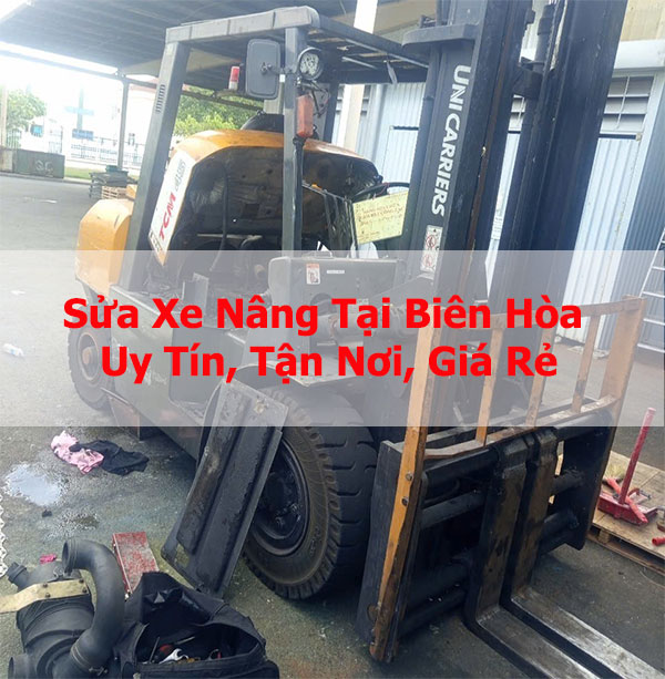 Sửa Xe Nâng Tại Biên Hòa: Uy Tín, Tận Nơi, Giá Rẻ