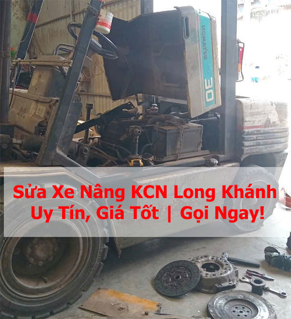 Sửa Xe Nâng KCN Long Khánh Uy Tín, Giá Tốt | Gọi Ngay!