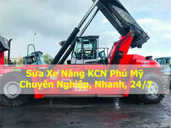 Sửa Xe Nâng KCN Phú Mỹ | Chuyên Nghiệp, Nhanh, 24/7
