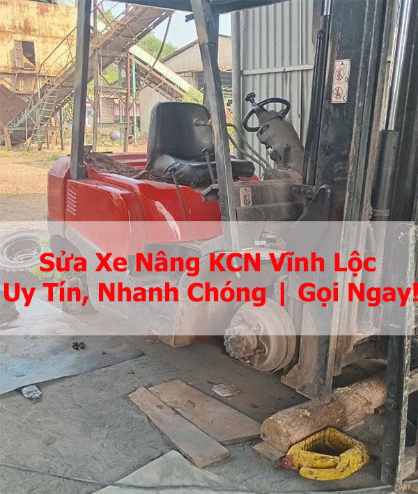 Sửa Xe Nâng KCN Vĩnh Lộc Uy Tín, Nhanh Chóng | Gọi Ngay!