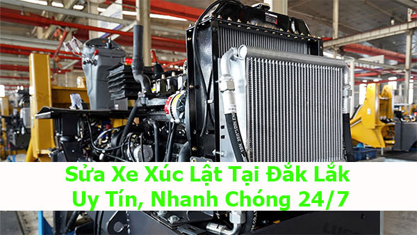 Sửa Xe Xúc Lật Tại Đắk Lắk - Uy Tín, Nhanh Chóng 24/7