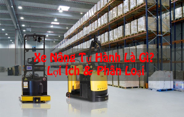 Xe Nâng Tự Hành Là Gì? Lợi Ích & Phân Loại